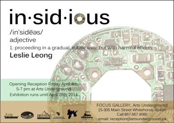 Insidious: Exhibition Poster - Leslie Leong, Canadian Artist, Whitehorse, Yukon