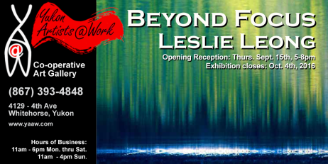 Beyond Focus exhibition poster. And exhibition of abstract photography by Leslie Leong, Canadian artist living and working in Whitehorse, Yukon